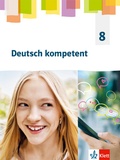 Cover: Deutsch kompetent 8. Allgemeine Ausgabe Gymnasium - Klett