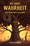 Cover: Die ganze Wahrheit (wie Mason Buttle sie erz&auml;hlt) - Hanser