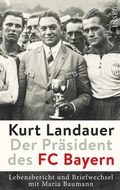 Cover: Kurt Landauer - Der Pr&auml;sident des FC Bayern - Insel
