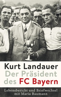 Abbildung von: Kurt Landauer - Der Präsident des FC Bayern - Insel