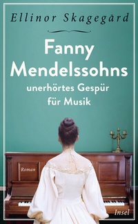 Abbildung von: Fanny Mendelssohns unerhörtes Gespür für Musik - Insel