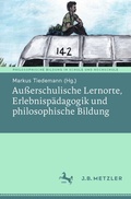 Cover: Au&szlig;erschulische Lernorte, Erlebnisp&auml;dagogik und philosophische Bildung - J.B. Metzler