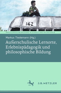 Abbildung von: Außerschulische Lernorte, Erlebnispädagogik und philosophische Bildung - J.B. Metzler