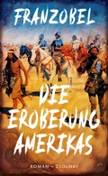 Cover: Die Eroberung Amerikas - Zsolnay