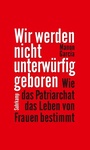 Cover: Wir werden nicht unterwürfig geboren - Suhrkamp