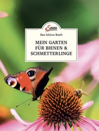 Abbildung von: Das kleine Buch: Mein Garten fu¨r Bienen & Schmetterlinge - Servus