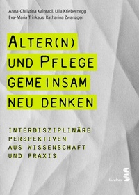 Abbildung von: Alter(n) und Pflege gemeinsam neu denken - Facultas