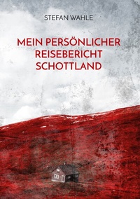 Abbildung von: Mein persönlicher Reisebericht Schottland - BoD - Books on Demand
