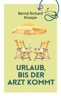 Abbildung von: Urlaub, bis der Arzt kommt - BoD - Books on Demand