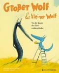 Cover: Gro&szlig;er Wolf & kleiner Wolf - Von der Kunst, das Gl&uuml;ck wiederzufinden - Gerstenberg