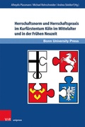 Cover: Herrschaftsnorm und Herrschaftspraxis im Kurf&uuml;rstentum K&ouml;ln im Mittelalter und in der Fr&uuml;hen Neuzeit - Brill Deutschland