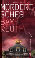 Cover: M&ouml;rderisches Bayreuth - Volk Verlag