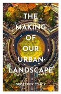 Cover: The Making of Our Urban Landscape - Oxford University Press