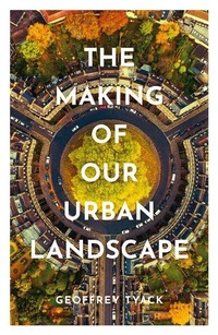 Enlarge image Cover: The Making of Our Urban Landscape - Oxford University Press