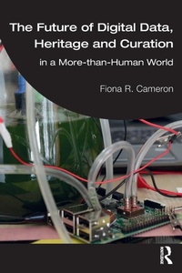Abbildung von: The Future of Digital Data, Heritage and Curation - Routledge