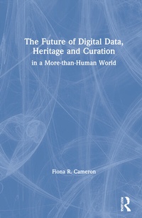 Abbildung von: The Future of Digital Data, Heritage and Curation - Routledge