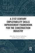 Cover: A 21st Century Employability Skills Improvement Framework for the Construction Industry - Routledge