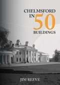 Cover: Chelmsford in 50 Buildings - Amberley Publishing