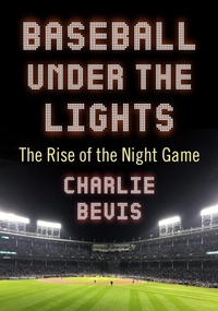 Abbildung von: Baseball Under the Lights - McFarland & Co Inc