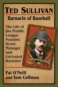 Cover: Ted Sullivan, Barnacle of Baseball - McFarland & Co Inc
