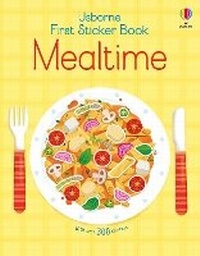 Abbildung von: First Sticker Book Mealtime - Usborne Publishing Ltd