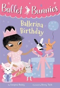 Cover: Ballet Bunnies #3: Ballerina Birthday - Random House Books for Young Readers