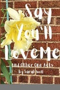 Cover: Say You'll Love Me...and Other One Acts - Wolfstar Press