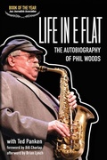 Cover: Life In E Flat - The Autobiography of Phil Woods - Cymbal Press