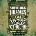 Cover: Sherlock Holmes vs. Cthulhu: The Adventure of the Deadly Dimensions - Blackstone Publishing