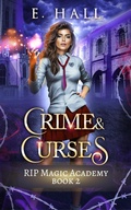 Cover: Crime and Curses (RIP Magic Academy, #2) - E. Hall