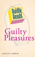 Cover: Avidly Reads Guilty Pleasures - New York University Press