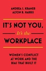 Cover: It's Not You, It's the Workplace - John Murray Business