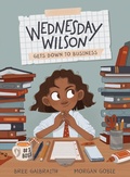 Cover: Wednesday Wilson Gets Down to Business - Kids Can Press