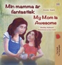 Cover: My Mom is Awesome (Swedish English Bilingual Book for Kids) - KidKiddos Books Ltd.