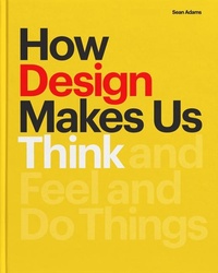 Abbildung von: How Design Makes Us Think PB - Princeton Architectural Press