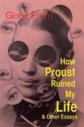 Cover: How Proust Ruined My Life & Other Essays - Blazevox Books