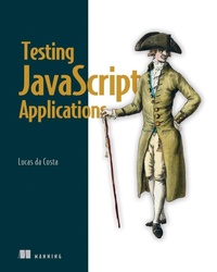 Enlarge image Cover: Testing JavaScript Applications - Manning Publications