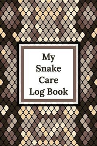Abbildung von: My Snake Care Log Book - Patricia Larson