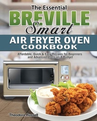 Abbildung von: The Essential Breville Smart Air Fryer Oven Cookbook - Theodore Russell