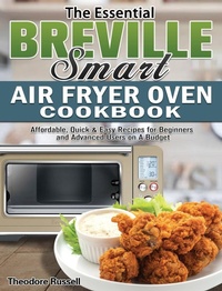 Abbildung von: The Essential Breville Smart Air Fryer Oven Cookbook - Theodore Russell