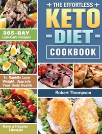 Abbildung von: The Effortless Keto Diet Cookbook - Robert Thompson