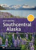 Cover: Day Hiking Southcentral Alaska - Mountaineers Books