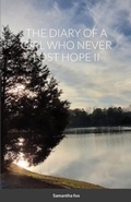 Cover: The Diary of a Girl Who Never Lost Hope II - Lulu.com