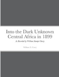 Cover: Into the Dark Unknown - Central Africa in 1899 - Lulu.com