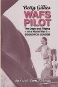 Cover: Betty Gillies WAFS Pilot - Flight to Destiny Press