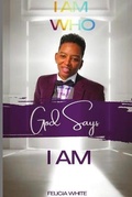 Cover: I Am Who God Says I Am - Ignited Ink 717 LLC