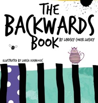 Enlarge image Cover: The Backwards Book - Lindsey Coker Luckey