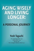 Cover: Aging Wisely and Living Longer - A Personal Journey - Canambooks