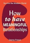 Cover: How to Have Meaningful Relationships - Hardie Grant Books