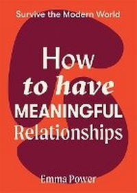 Enlarge image Cover: How to Have Meaningful Relationships - Hardie Grant Books